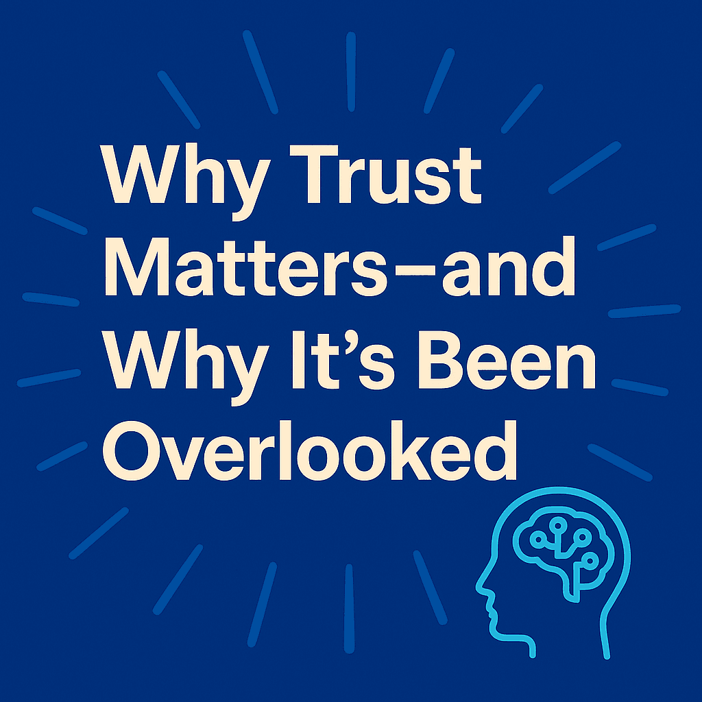 Why Trust Matters—and Why It’s Been Overlooked